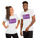 Drink Responsibly (unisex) Tee