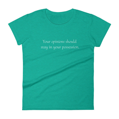 Your Opinions Ladies' Tee